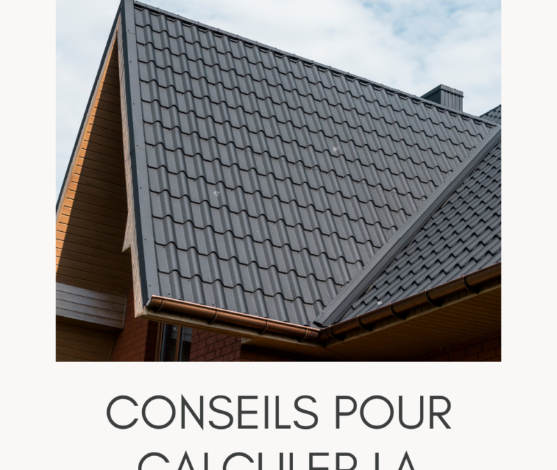 Guide pratique pour calculer la surface de votre toiture facilement